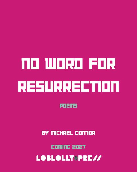 NO WORD FOR RESURRECTION - Loblolly Press